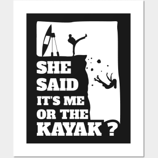 Mens Mens She Said Its Me Or The Kayak? Funny gift design! Posters and Art